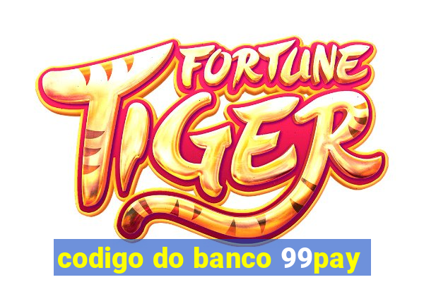 codigo do banco 99pay